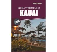 Guida di viaggio di Kauai 2026: Esplora itinerari quotidiani alle Hawaii, spiagge, attività all'aperto, ristorazione ed esperienze culturali