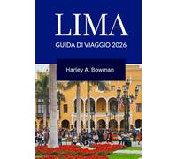 Guida di viaggio di Lima 2026: Esplorando le principali attrazioni, spiagge, cultura e avventura a Lima, Perù