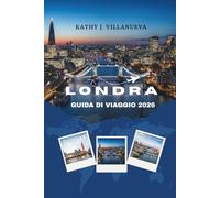 GUIDA DI VIAGGIO DI LONDRA 2026: Dove la storia senza tempo incontra meraviglie moderne, esplorando il cuore dell'Inghilterra attraverso i monumenti culturali, iconici e vivaci dell'Europa