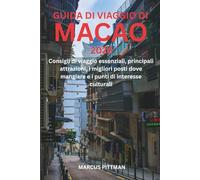 GUIDA DI VIAGGIO DI MACAO 2026 (A COLORI): Consigli di viaggio essenziali, principali attrazioni, i migliori posti dove mangiare e i punti di interesse culturali (Explorer’s Travel Guides)