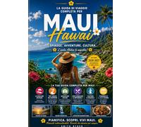 GUIDA DI VIAGGIO DI MAUI (A COLORI): Spiagge, strada per Hana, percorsi panoramici, cibo locale, tesori nascosti e itinerari intelligenti sull'isola.
