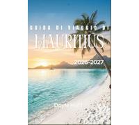 Guida di viaggio di Mauritius 2026-2027: Percorri le Gole del Fiume Nero, fotografa la Terra dai Sette Colori e raggiungi cascate, laghi craterici e punti panoramici sui vulcani oltre la costa.