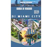 GUIDA DI VIAGGIO DI MIAMI CITY 2026-2027: La tua guida completa a South Beach, Wynwood, Little Havana e alle Florida Keys: per viaggiatori singoli, coppie e famiglie