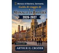 Guida di viaggio di Monaco di Baviera 2026-2027: Cosa fare, dove alloggiare e come organizzare ogni giornata - Marienplatz, biergarten, musei, Nymphenburg, gite in giornata e costi per diversi budget