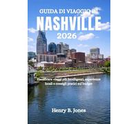 GUIDA DI VIAGGIO DI NASHVILLE 2026: Pianificare viaggi più intelligenti, esperienze locali e consigli pratici sul budget