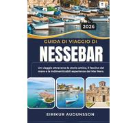 GUIDA DI VIAGGIO DI NESSEBAR 2026: Un viaggio attraverso la storia antica, il fascino del mare e le indimenticabili esperienze del Mar Nero.
