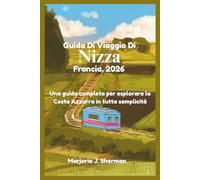 Guida di viaggio di Nizza, Francia, 2026: Una guida completa per esplorare la Costa Azzurra in tutta semplicità