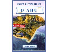 GUIDA DI VIAGGIO DI OAHU 2025-2026: Scopri le coste panoramiche, le tradizioni culturali e la vita quotidiana delle isole Hawaii