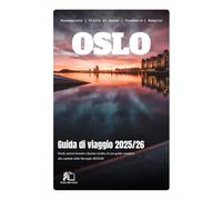 GUIDA DI VIAGGIO DI OSLO 2025-2026: Scopri la magia che ti aspetta nella destinazione più affascinante dell'Asia centrale nel 2025-2026