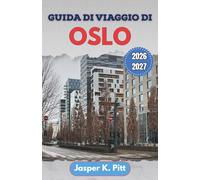 Guida di viaggio di Oslo 2026-2027: Navigazione passo dopo passo attraverso linee di trasporto pubblico, percorsi dei traghetti e quartieri ... con facilità tra aree urbane e costiere