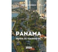 GUIDA DI VIAGGIO DI PANAMA 2026: Un viaggio completo attraverso foreste pluviali tropicali, città vivaci, vie storiche di canali, spiagge e cultura
