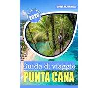 Guida di viaggio di Punta Cana: Consigli per il budget, segreti locali e cucina imperdibile per la tua vacanza perfetta al mare (COLORE COMPLETO) (Guide Avventura nei Caraibi e nelle Isole)