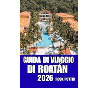 GUIDA DI VIAGGIO DI ROATÁN: Scopri Roatán come un abitante del posto grazie ai nostri consigli affidabili su trasporti, alloggi, attrazioni e cultura dell'isola.