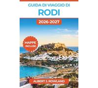 Guida di Viaggio di Rodi 2026-2027 (A COLORI): Esplora la Città Vecchia medievale, l'Acropoli di Lindos, le rovine antiche e le spiagge dell'Egeo con mappe dettagliate e itinerari giorno per giorno