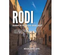 GUIDA DI VIAGGIO DI RODI 2026-2027: Tutto ciò che serve per esplorare il centro storico medievale e le spiagge di Rodi, le sue attrazioni più famose e ... con mappe e semplici itinerari di 14 giorni