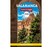 Guida di viaggio di Salamanca 2026: Scopri i fascini della città vecchia, i gioielli nascosti, la cultura, le attrazioni, la cucina con consigli da insider per un'esperienza indimenticabile in Spagna