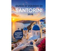 Guida di viaggio di Santorini 2026: Una guida pratica per pianificare il viaggio, esplorare l'isola e immergersi nella cultura locale.