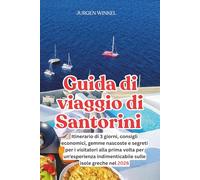 Guida di viaggio di Santorini: Itinerario di 3 giorni, consigli economici, gemme nascoste e segreti per i visitatori alla prima volta per un'esperienza indimenticabile sulle isole greche nel 2026