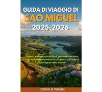 GUIDA DI VIAGGIO DI SAO MIGUEL 2025-2026: Esplora le migliori attrazioni, gemme nascoste, cultura locale e avventure all'aperto sull'isola di São Miguel nelle Azzorre