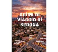 Guida di viaggio di Sedona: La guida completa per una vacanza a Sedona: i migliori sentieri escursionistici, itinerari panoramici, gemme nascoste, ... dove alloggiare e itinerari pronti all'uso.