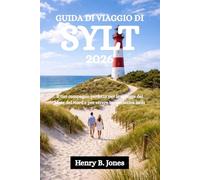 GUIDA DI VIAGGIO DI SYLT 2026: Il tuo compagno perfetto per le spiagge del Mare del Nord e per vivere un'autentica isola