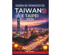 Guida di viaggio di Taiwan e Taipei 2026: Scopri i mercati notturni illuminati al neon, i templi antichi, le fughe in montagna e la vibrante cultura dell'Asia orientale.