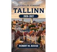 Guida di viaggio di Tallinn 2026-2027: Cosa fare, dove soggiornare e come pianificare le giornate - Città Vecchia, Toompea, quartieri creativi, cucina estone, gite di un giorno e costi per ogni budget