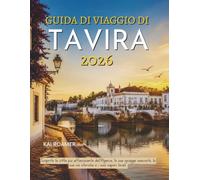 GUIDA DI VIAGGIO DI TAVIRA 2026: Scoprite la città più affascinante dell'Algarve, le sue spiagge nascoste, le sue vie storiche e i suoi sapori locali.