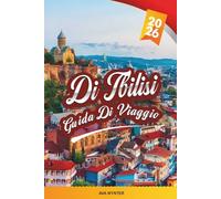 GUIDA DI VIAGGIO DI TBILISI 2026: Strade del centro storico, bagni di zolfo, cucina georgiana, cantine e viste sul Caucaso