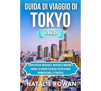 GUIDA DI VIAGGIO DI TOKYO 2026: La guida di viaggio indispensabile per orientarsi tra i monumenti, lo stile di vita, le attrazioni e le esperienze locali di Tokyo.