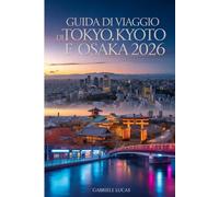Guida di viaggio di Tokyo, Kyoto e Osaka 2026