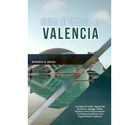 GUIDA DI VIAGGIO DI VALENCIA 2026: Consigli da Insider, Segreti del Quartiere, Spiagge, Paella, Festival e Percorsi Escursionistici Indimenticabili per una Fuga Perfetta in Spanna