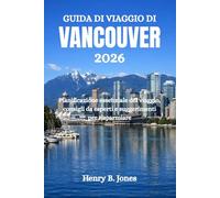 GUIDA DI VIAGGIO DI VANCOUVER 2026: Pianificazione essenziale del viaggio, consigli da esperti e suggerimenti per risparmiare