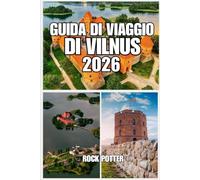 GUIDA DI VIAGGIO DI VILNUS: Guida turistica di Vilnius 2026: la tua guida completa alla capitale della Lituania con attrazioni, ristoranti, hotel, ... per risparmiare e approfondimenti culturali.