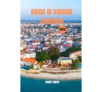 GUIDA DI VIAGGIO DI ZANZIBAR 2025: ISOLE DELLE SPEZIE, TRAMONTI E ANIMA SWAHILIANA