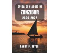 Guida di viaggio di Zanzibar 2026-2027: Esplora Stone Town, Nungwi, Paje, le piantagioni di spezie, le spiagge di sabbia bianca e la cultura locale con itinerari pratici.