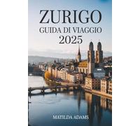 Guida di Viaggio di Zurigo 2025: Consigli degli esperti, segreti locali, strategie di viaggio intelligenti e itinerari stagionali imperdibili per l'esploratore moderno