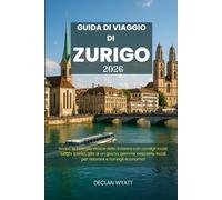 GUIDA DI VIAGGIO DI ZURIGO 2026: Scopri la città più vivace della Svizzera con consigli locali, luoghi iconici, gite di un giorno, gemme nascoste, locali per ristorare e consigli economici