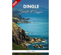 Guida di viaggio Dingle 2026: Consigli essenziali per le avventure nella Contea di Kerry, i panorami costieri, la cucina e i siti storici per un viaggio indimenticabile in Irlanda