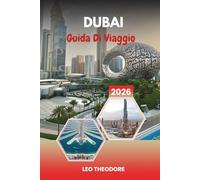 GUIDA DI VIAGGIO DUBAI 2026: Vedute del Burj Khalifa, resort di lusso, safari nel deserto, centri commerciali e le mille e una notte