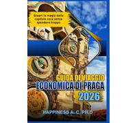 GUIDA DI VIAGGIO ECONOMICA DI PRAGA 2026: Scopri la magia della capitale ceca senza spendere troppo.