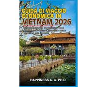 GUIDA DI VIAGGIO ECONOMICA IN VIETNAM 2026: Esplora paesaggi mozzafiato, città vivaci e una cultura autentica senza spendere una fortuna