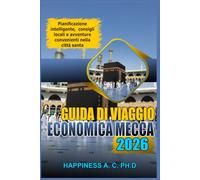 GUIDA DI VIAGGIO ECONOMICA MECCA 2026: Pianificazione intelligente, consigli locali e avventure convenienti nella città santa
