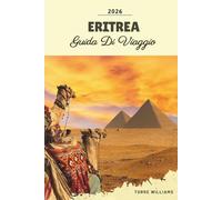 GUIDA DI VIAGGIO ERITREA 2026: Modernismo di Asmara, Isole del Mar Rosso, Architettura Coloniale, Antichi Porti e Patrimonio del Corno d'Africa