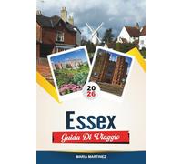GUIDA DI VIAGGIO ESSEX 2026: Esplora il fascino costiero dell'Inghilterra con città costiere, passeggiate in campagna, villaggi storici, giardini e consigli di viaggio