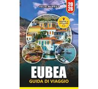 GUIDA DI VIAGGIO EUBEA 2026: Scopri il paradiso nascosto della Grecia con spiagge, villaggi, consigli locali, mappe e itinerari facili