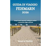 GUIDA DI VIAGGIO FEHMARN 2026: Scopri tesori nascosti, tradizioni costiere e autentiche fughe sull'isola
