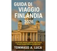 GUIDA DI VIAGGIO FINLANDIA 2026: Luci Boreali, Helsinki, Lapponia, Laghi, Saune e itinerari completi 2026 con consigli locali