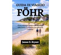 GUIDA DI VIAGGIO FÖHR 2026: Il tuo compagno perfetto per i paesaggi delle maree e l'autentica vita delle isole tedesche