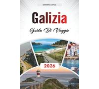GUIDA DI VIAGGIO GALIZIA 2026: Scopri gemme nascoste, monumenti storici, consigli di viaggio ed esperienze di vacanza indimenticabili